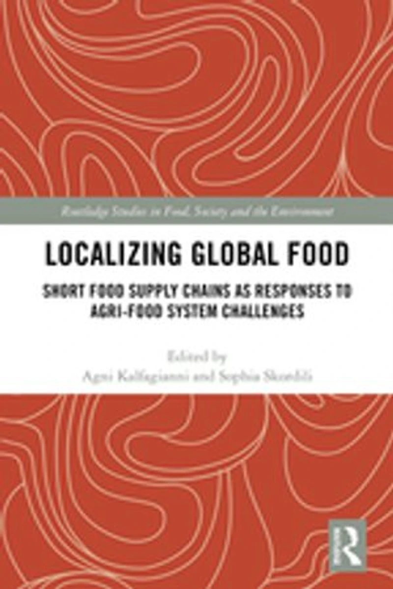 Localizing Global Food: Short Food Supply Chains As Responses To Agri-food System Challenges