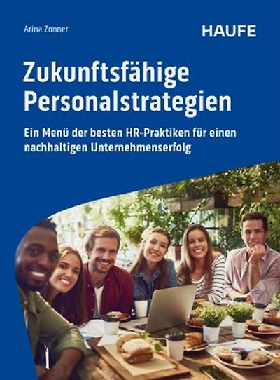 Zukunftsfähige Personalstrategien: Ein Menü der besten HR-Praktiken für einen nachhaltigen Unternehmenserfolg