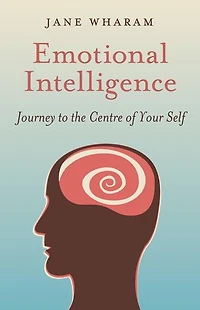 Emotional Intelligence: Journey to the Centre of Your Self