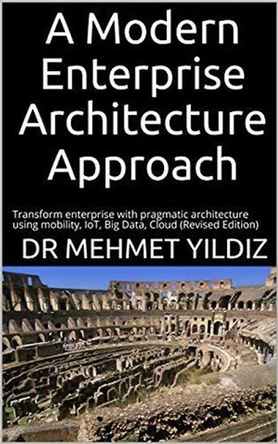 A Modern Enterprise Architecture Approach: Enterprise Architecture