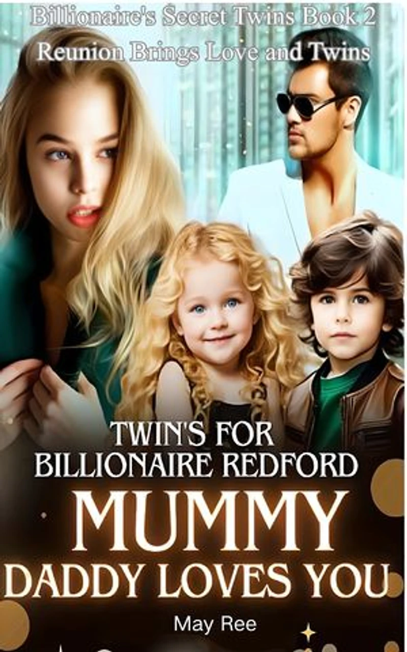 Twin's For Billionaire Redford Mummy, Daddy Loves You: Reunion Brings Love and Twins