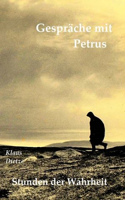 Gespräche mit Petrus: Stunden der Wahrheit