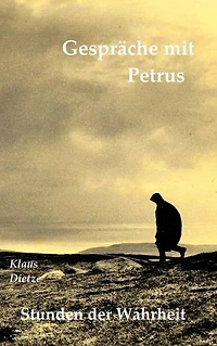 Gespräche mit Petrus: Stunden der Wahrheit