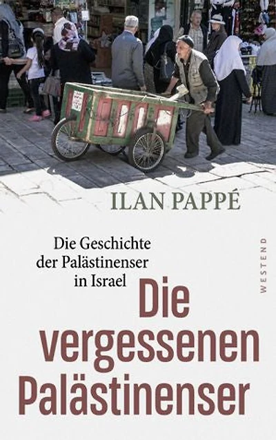 Die vergessenen Palästinenser: Die Geschichte der Palästinenser in Israel