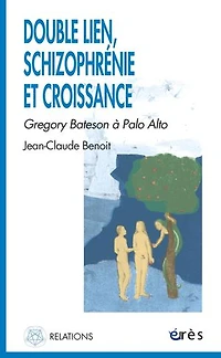 Double lien, schizophrénie et croissance : Gregory Bateson à Palo Alto: Alto