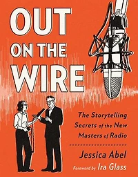 Out on the Wire: Storytelling Secrets of New Masters Radio