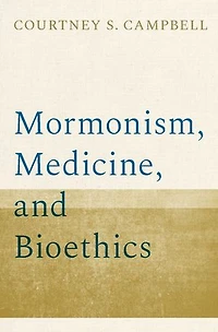 Mormonism, Medicine, and Bioethics