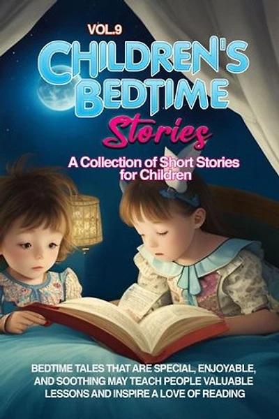 CHILDREN'S BEDTIME STORIES: A collection of short stories for children