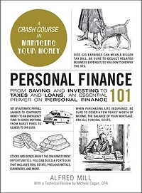 Personal Finance 101: From Saving And Investing To Taxes Loans, An Essential Primer On