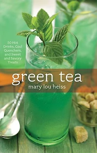 Green Tea: 50 Hot Drinks, Cool Quenchers, And Sweet Savory Treats