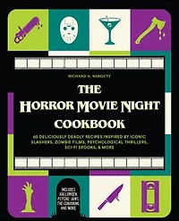 The Horror Movie Night Cookbook: 60 Deliciously Deadly Recipes Inspired by Iconic Slashers, Zombie Films, Psychological Thrillers, Sci-Fi Spooks, and More (Includes Halloween, Psycho, Jaws, Conjuring, More)