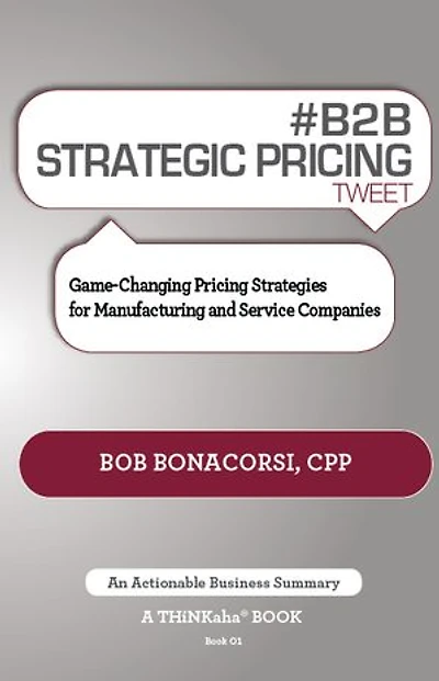 # B2B Strategic Pricing Tweet Book01: Game-Changing Strategies for Manufacturing and Service Companies