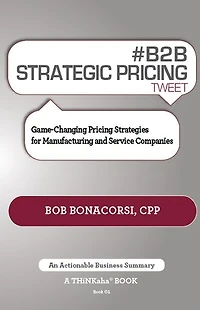 # B2B Strategic Pricing Tweet Book01: Game-Changing Strategies for Manufacturing and Service Companies