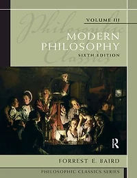 Philosophic Classics, Volume III: Modern Philosophy