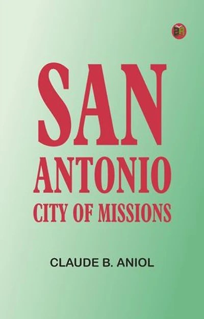 San Antonio: City of Missions