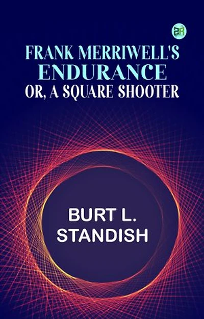 Frank Merriwell's Endurance or A Square Shooter