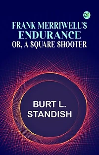 Frank Merriwell's Endurance or A Square Shooter