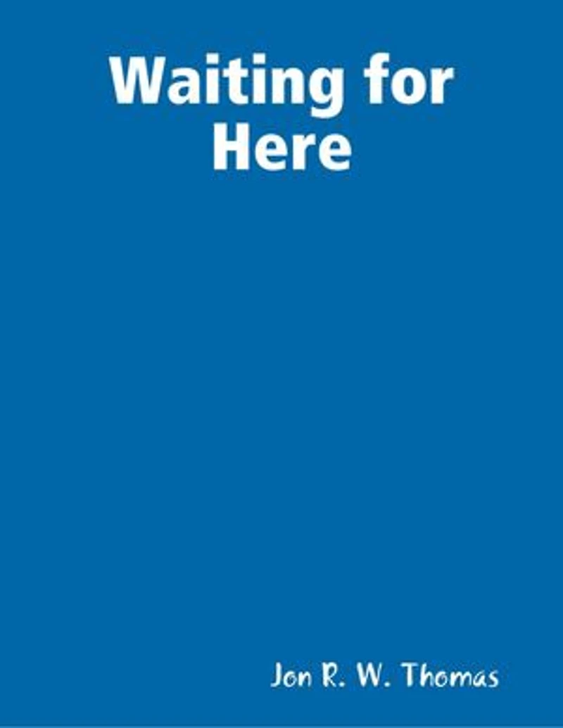 Waiting for Here