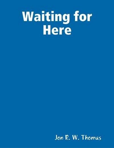 Waiting for Here