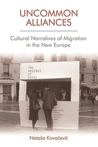 Uncommon Alliances: Cultural Narratives Of Migration The New Europe