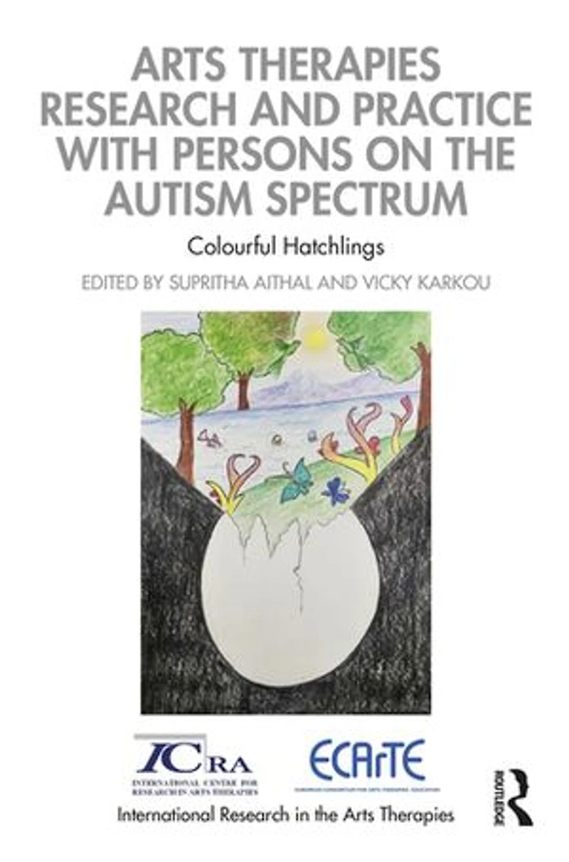 Arts Therapies Research and Practice with Persons on the Autism Spectrum: Colourful Hatchlings