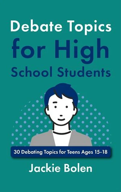 Debate Topics for High School Students: 30 Debating Topics for Teens Ages 15-18