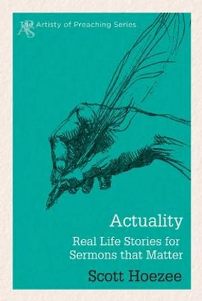 Actuality: Real Life Stories for Sermons That Matter