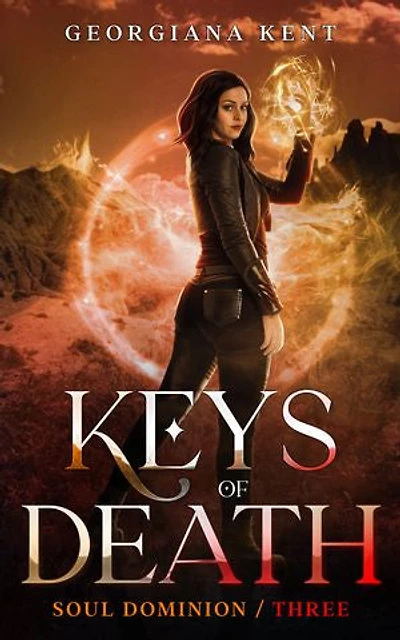 Keys of Death: An Urban Fantasy Romance of Time Travel, Demons, and Found Family (Soul Dominion Book Three)