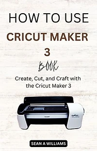 How to Use Cricut Maker 3 Book