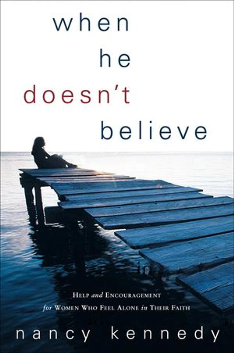 When He Doesn't Believe: Help And Encouragement For Women Who Feel Alone Their Faith
