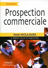 Prospection commerciale : stratégies et tactiques pour acquérir de nouveaux clients: clients