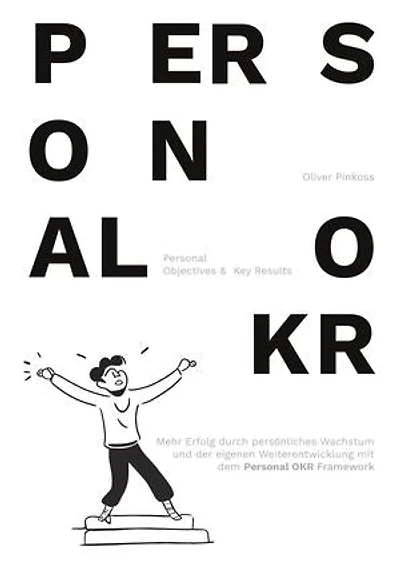 Personal OKR: Mehr Erfolg im persönlichen Wachstum und der Weiterentwicklung.