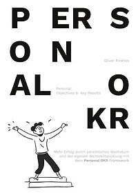 Personal OKR: Mehr Erfolg im persönlichen Wachstum und der Weiterentwicklung.