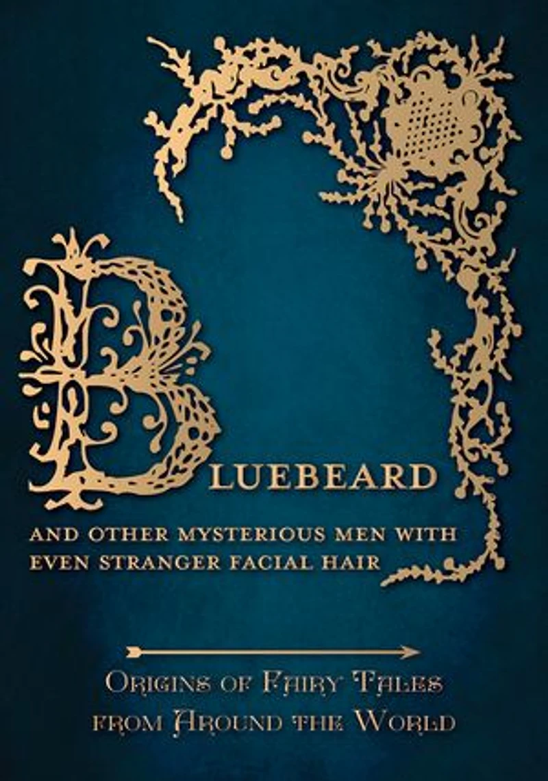 Bluebeard - And Other Mysterious Men with Even Stranger Facial Hair (Origins of Fairy Tales from Around the World): Origins World