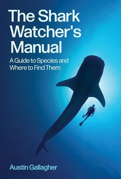 The Shark Watcher's Manual: A Guide to Species and Where Find Them