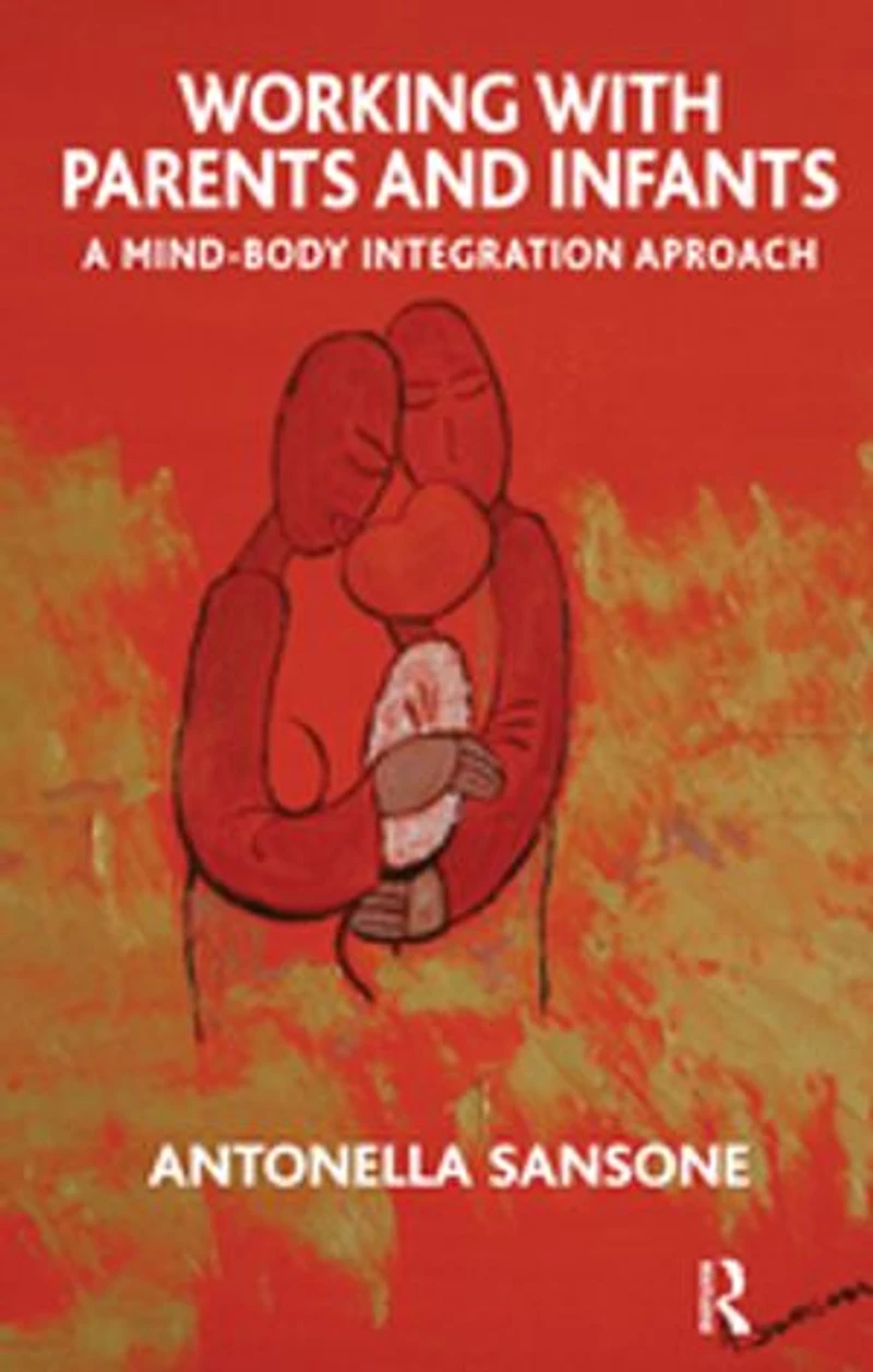 Working with Parents and Infants: A Mind-Body Integration Approach