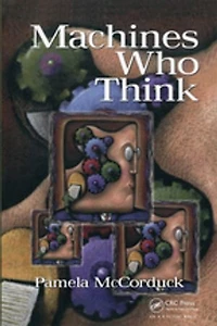Machines Who Think: A Personal Inquiry Into The History And Prospects Of Artificial Intelligence