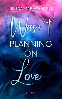 Wasn't Planning on Love: Opposites Attract New Adult Romance