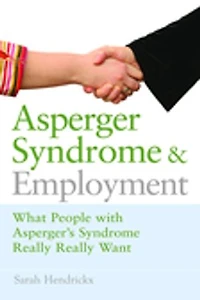 Asperger Syndrome and Employment: What People with Really Want