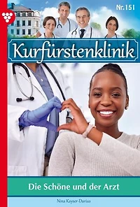 Die schöne und der Arzt: Kurfürstenklinik 151 – Arztroman