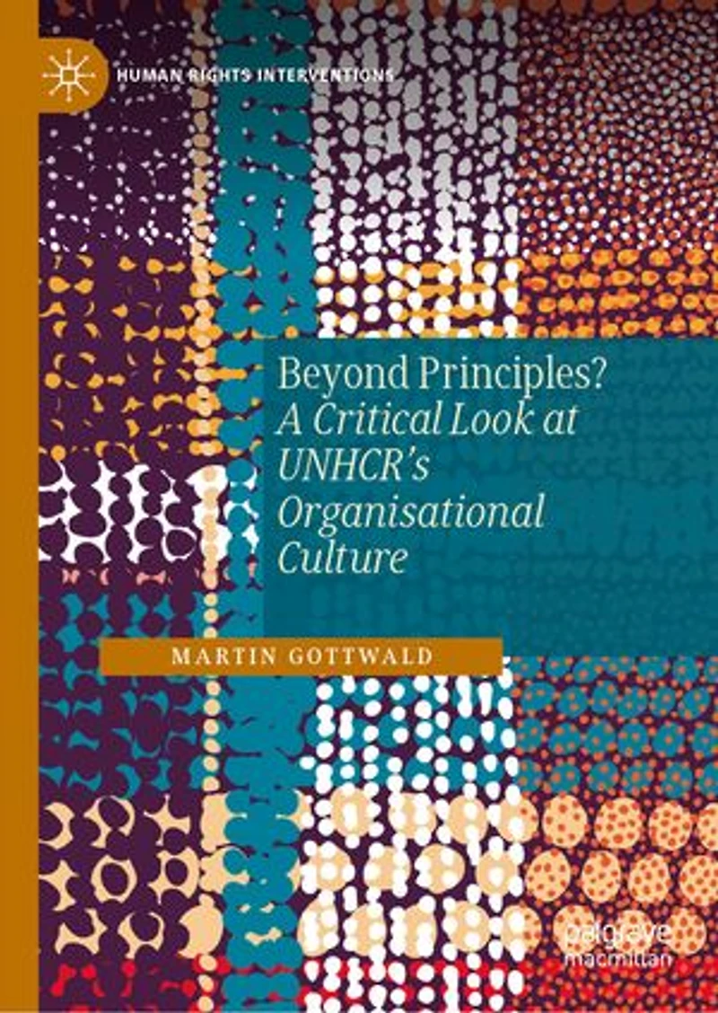 Beyond Principles?: A Critical Look at UNHCR's Organisational Culture