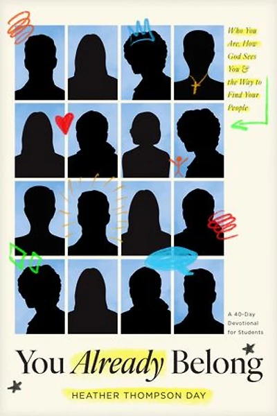 You Already Belong: Who You Are, How God Sees You, and the Way to Find Your People (A 40-Day Devotional for Students)