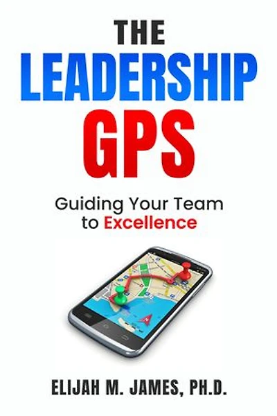 The Leadership GPS: Guiding Your Team to Excellence