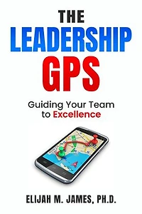 The Leadership GPS: Guiding Your Team to Excellence