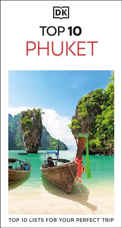 DK Top 10 Phuket: lists for your perfect trip, plus an all-weather folded map