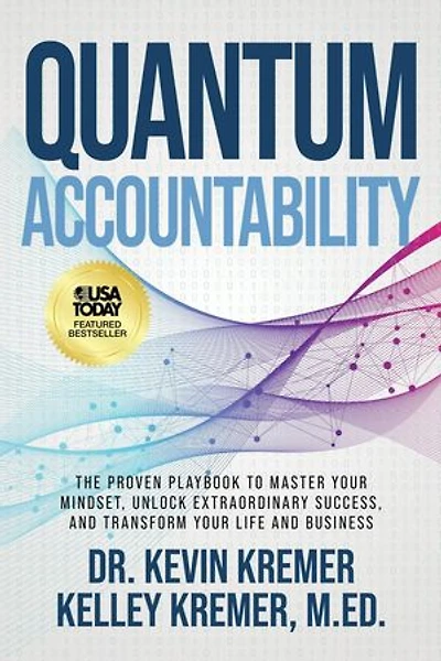 Quantum Accountability: The Proven Playbook to Master Your Mindset, Unlock Extraordinary Success