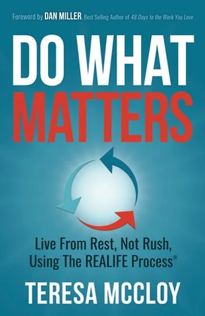 Do What Matters: Live From Rest, Not Rush, Using The Realife Process