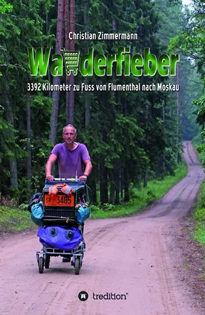 Wanderfieber: 3392 Kilometer zu Fuss von Flumenthal nach Moskau