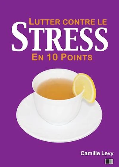 Lutter contre le stress en 10 points