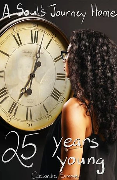 25 Years Young: A Soul's Journey Home